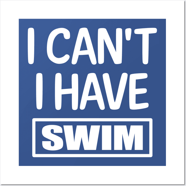 I Can't I have Swim Wall Art by colorsplash